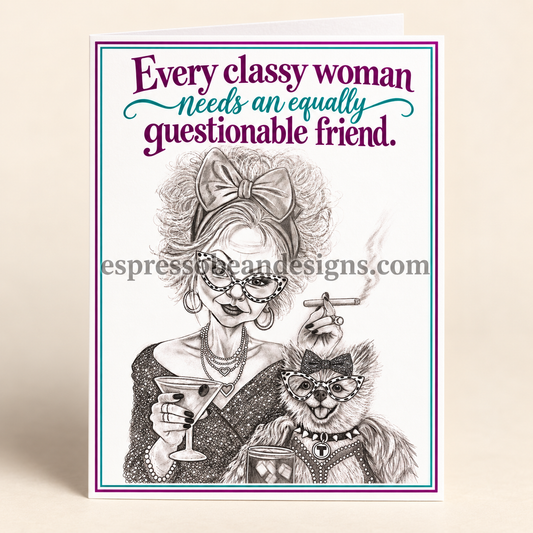 Classy & Questionable — Funny Friendship Card