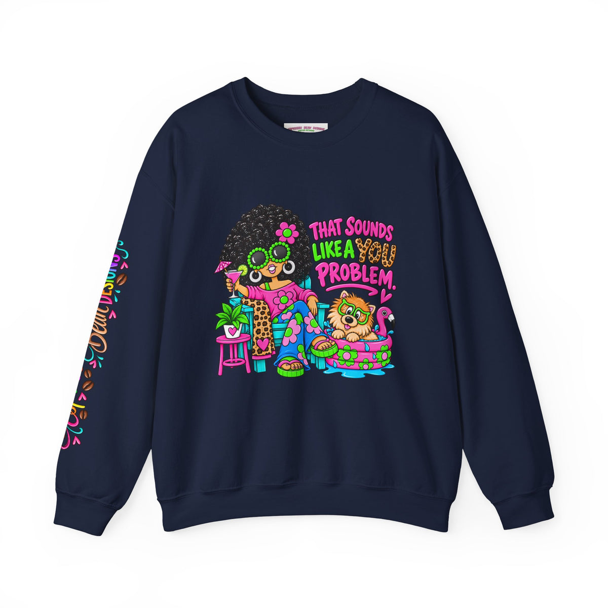 That Sounds Like a you Problem Crewneck Sweatshirt — Retro Chill Graphic Sweatshirt
