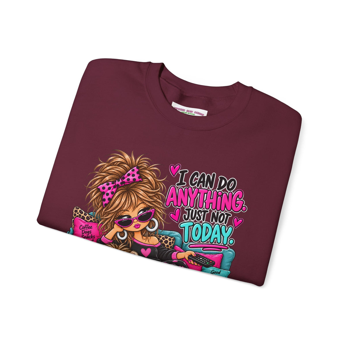 Crewneck Sweatshirt - "I Can Do Anything…Just Not Today" Cute Girl Lounge Graphic