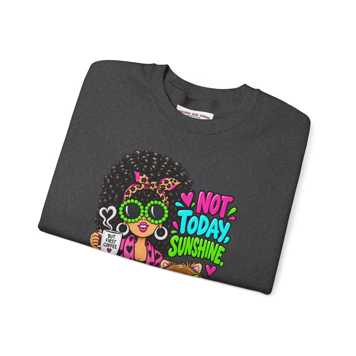 Not Today Sunshine Crewneck Sweatshirt