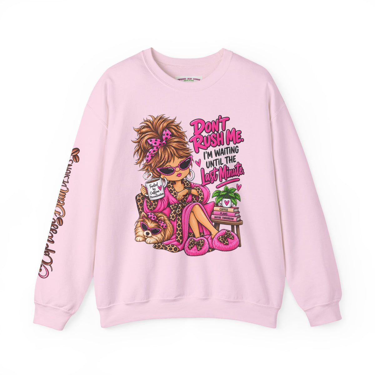 Crewneck Sweatshirt - "Don't Rush Me, I’m Waiting Until the Last Minute" Relaxed Cozy Graphic