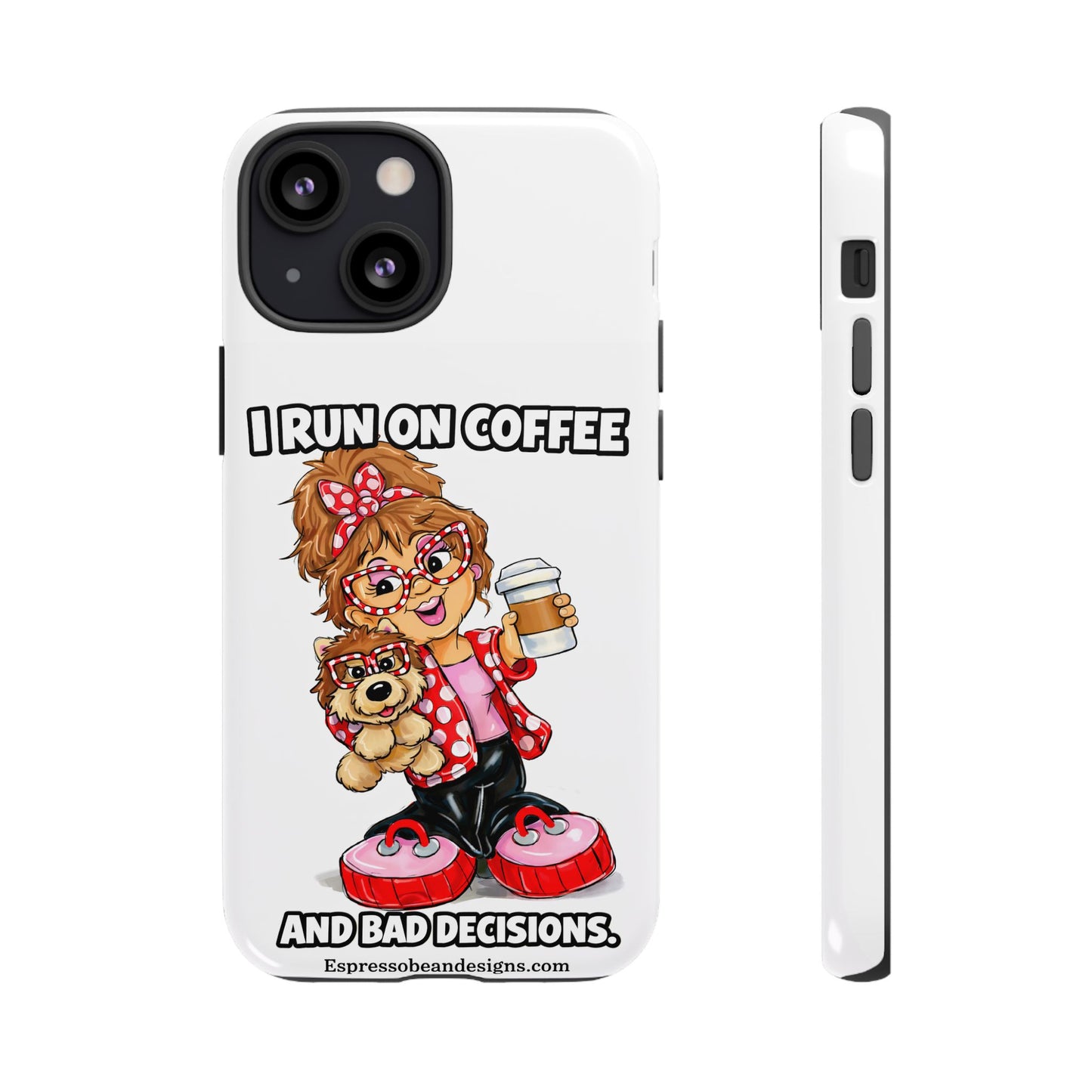 Coffee Lover Phone Case — "I Run on Coffee and Bad Decisions"