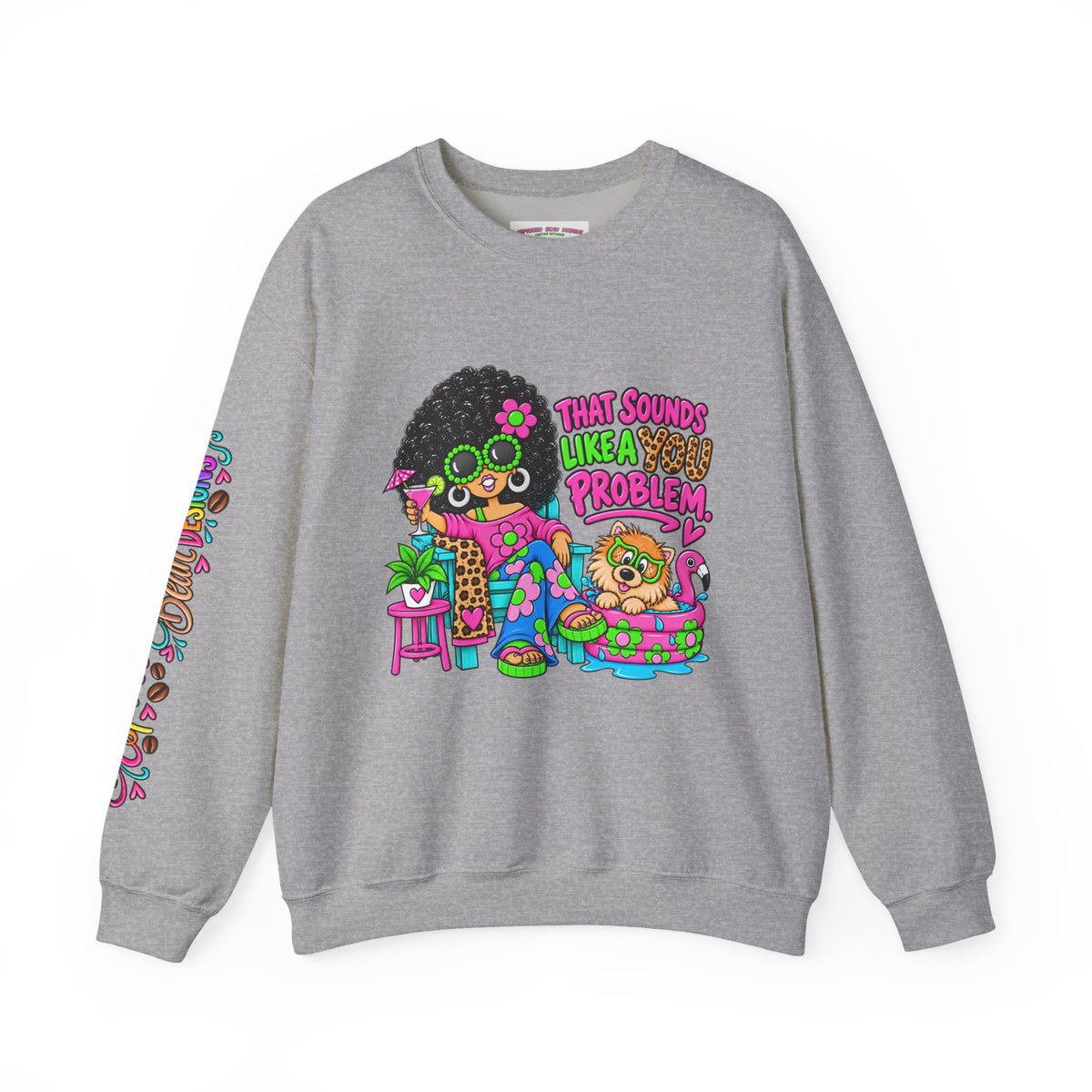 That Sounds Like a you Problem Crewneck Sweatshirt — Retro Chill Graphic Sweatshirt