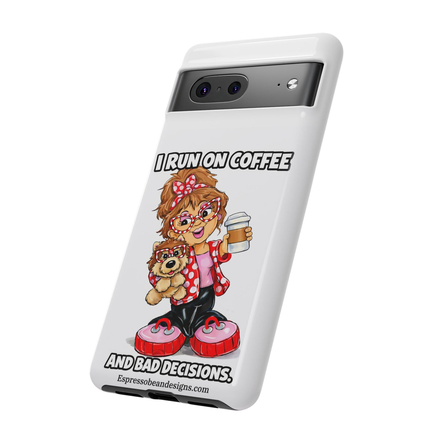Coffee Lover Phone Case — "I Run on Coffee and Bad Decisions"