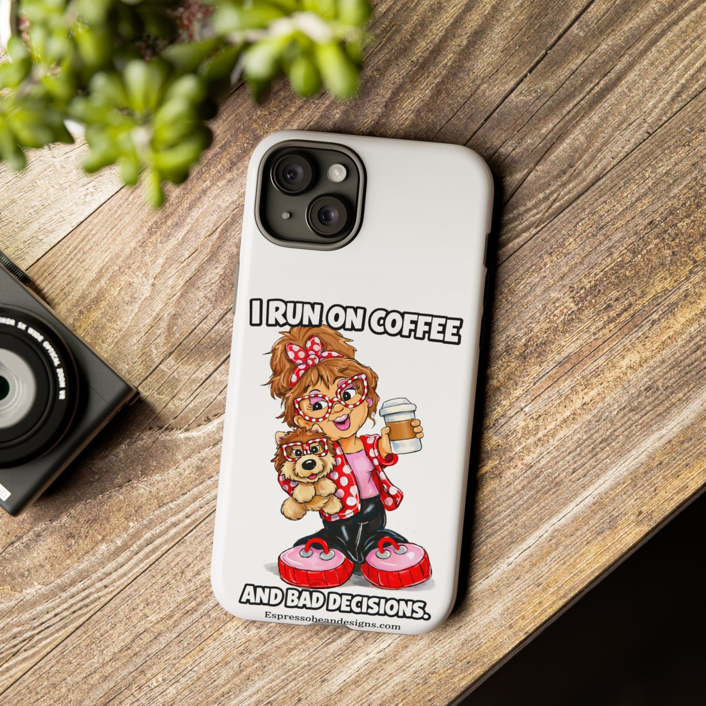 Coffee Lover Phone Case — "I Run on Coffee and Bad Decisions"