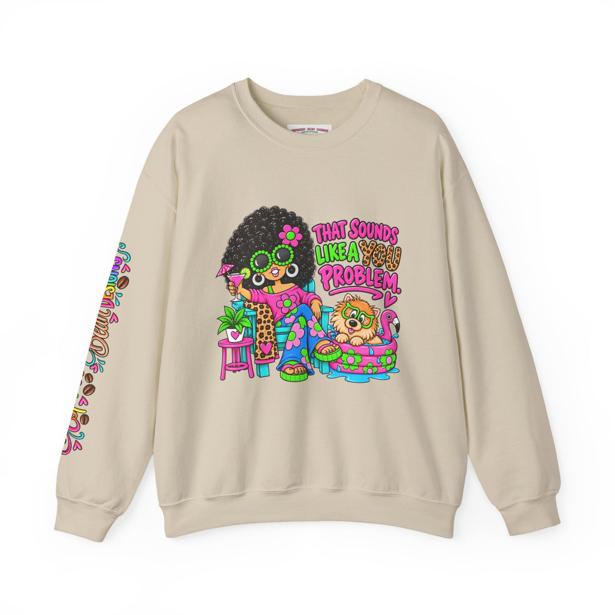 That Sounds Like a you Problem Crewneck Sweatshirt — Retro Chill Graphic Sweatshirt