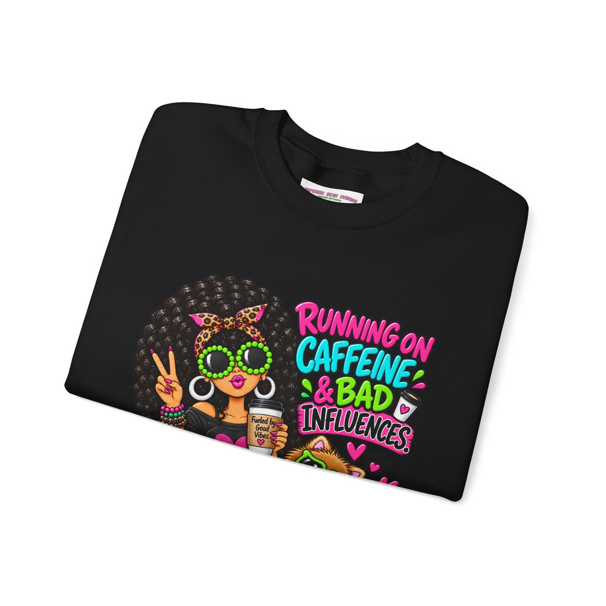 Crewneck Sweatshirt — "Running on Caffeine & Bad Influences" Cute
