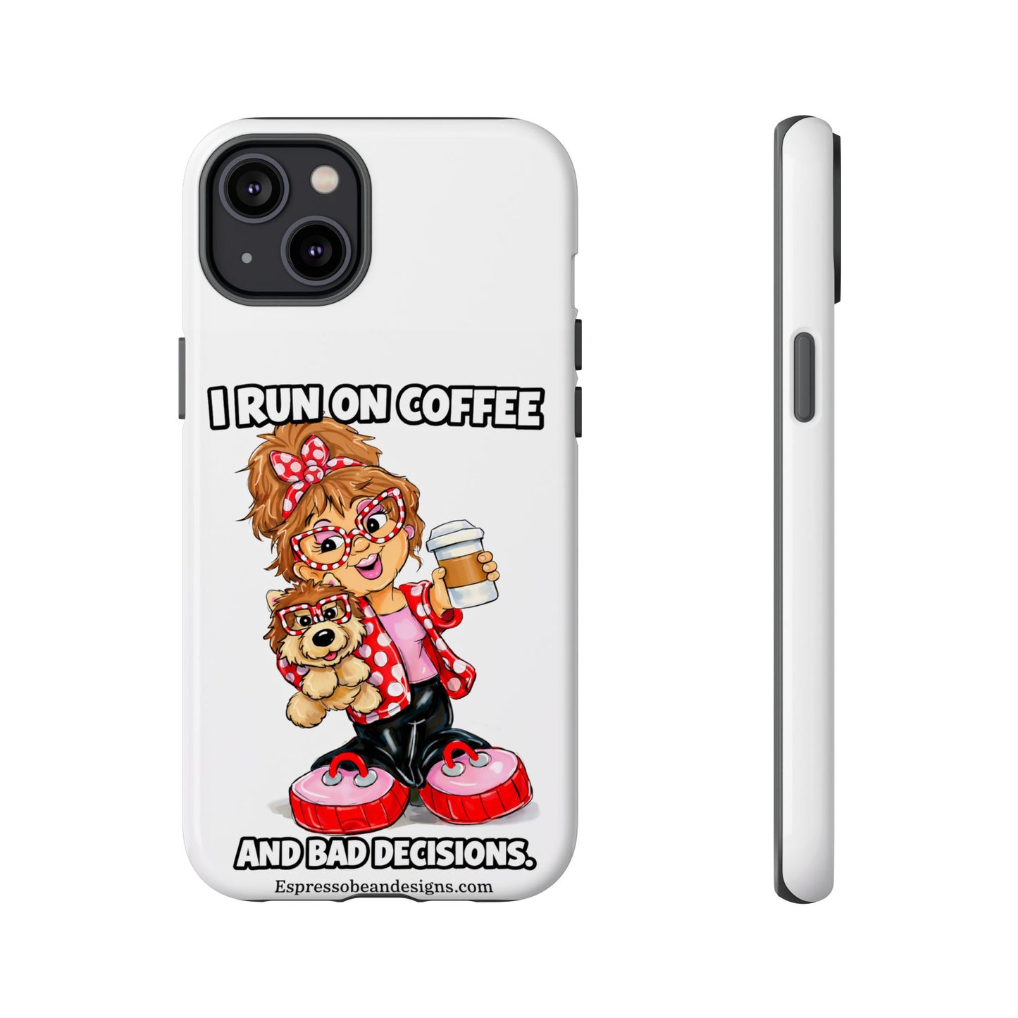 Coffee Lover Phone Case — "I Run on Coffee and Bad Decisions"