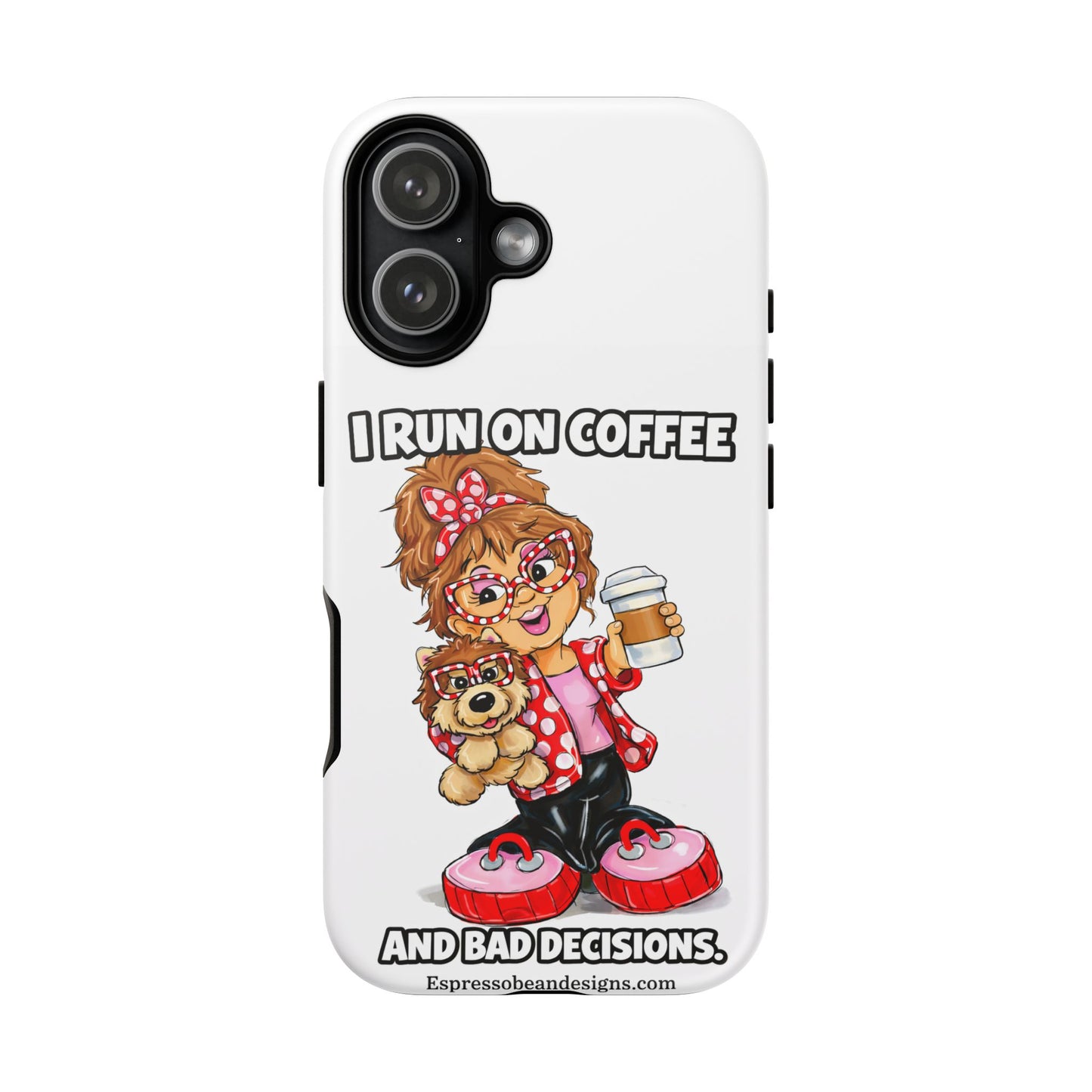 Coffee Lover Phone Case — "I Run on Coffee and Bad Decisions"