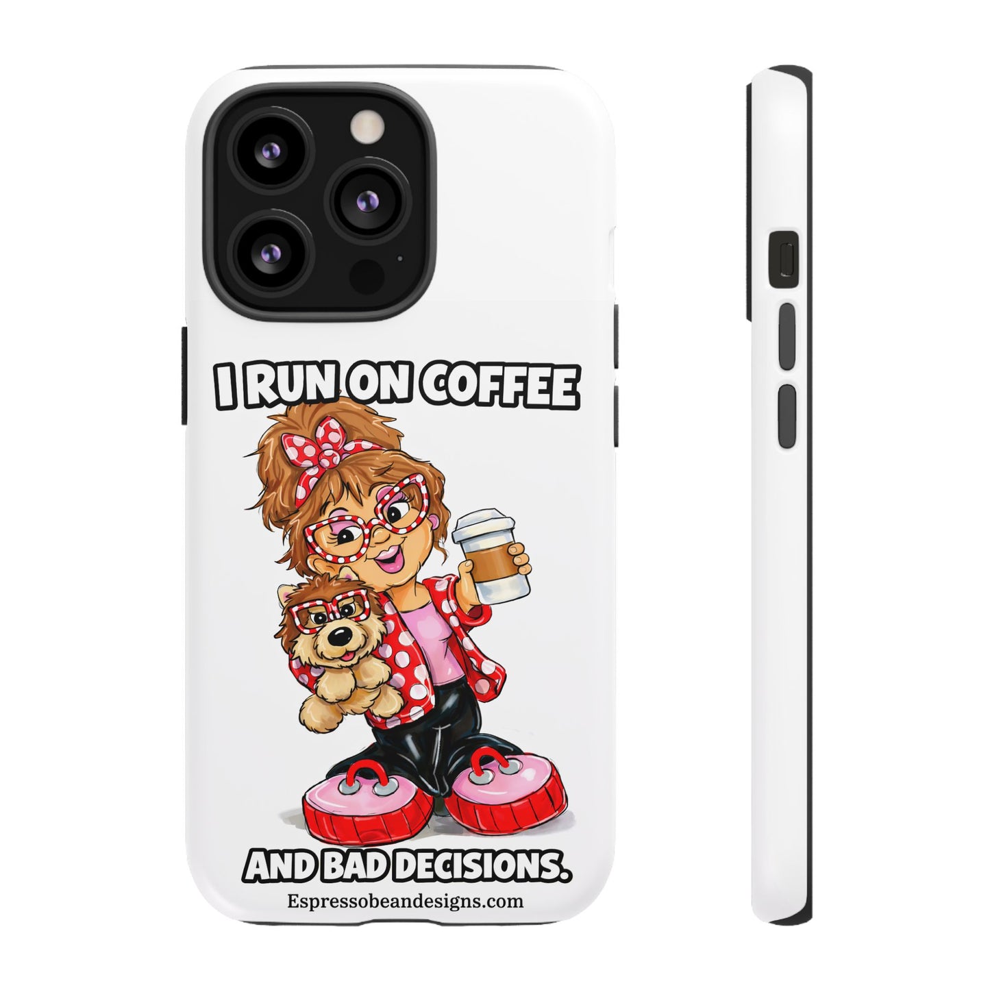 Coffee Lover Phone Case — "I Run on Coffee and Bad Decisions"