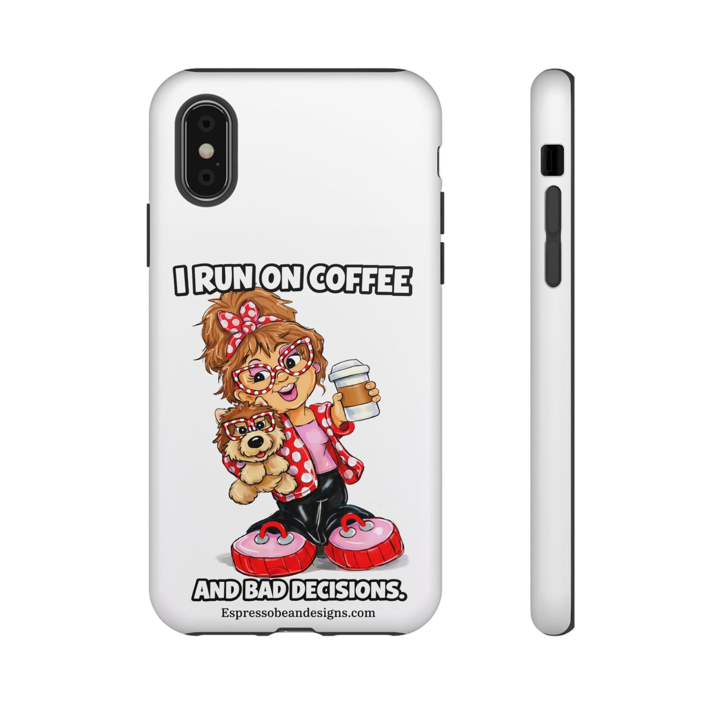 Coffee Lover Phone Case — "I Run on Coffee and Bad Decisions"
