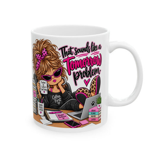 Ceramic Mug - 'Tomorrow Problem' Messy Bun Boss Coffee Mug for Busy Women