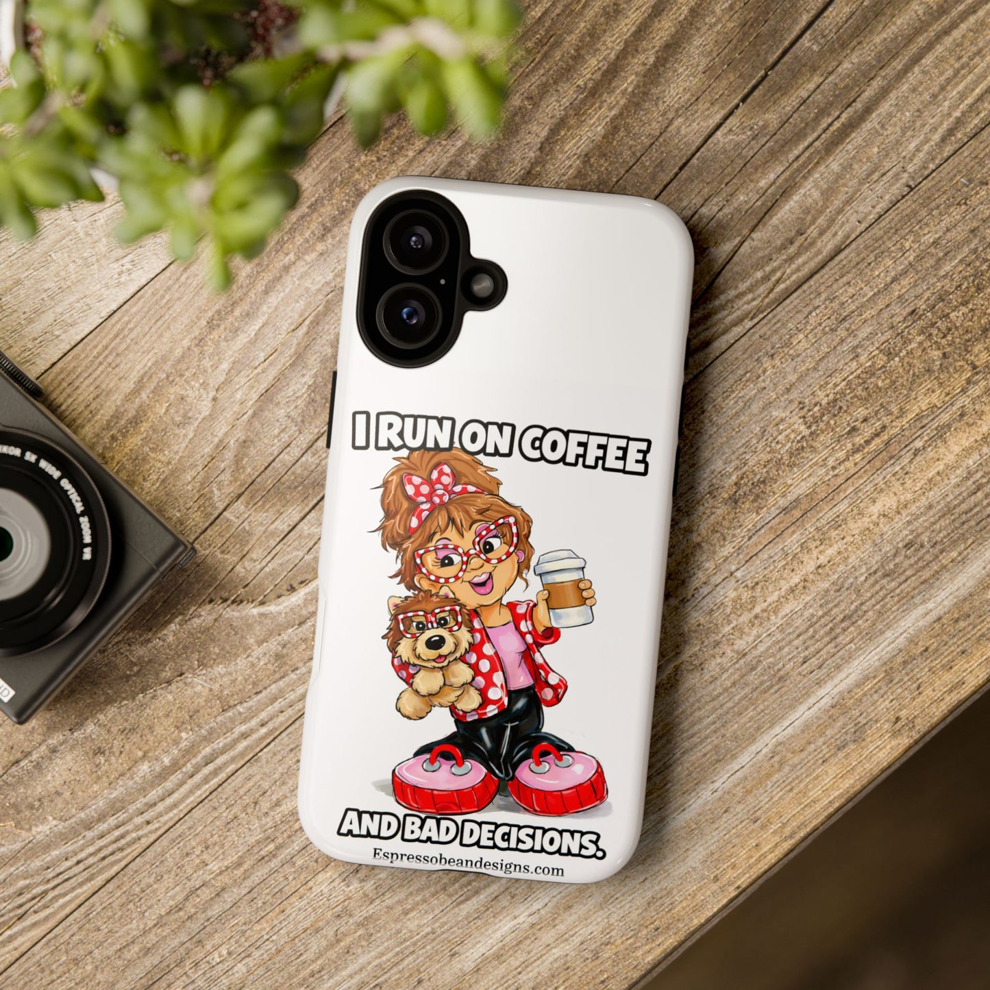 Coffee Lover Phone Case — "I Run on Coffee and Bad Decisions"