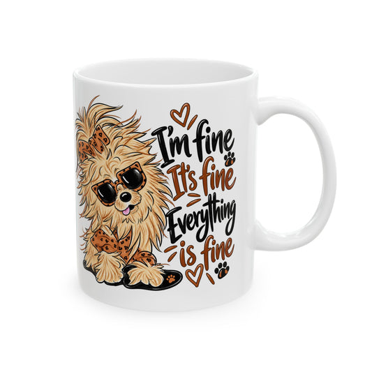 Funny Dog Mug - "I'm Fine, It's Fine, Everything Is Fine" Ceramic Coffee Cup (11oz/15oz)