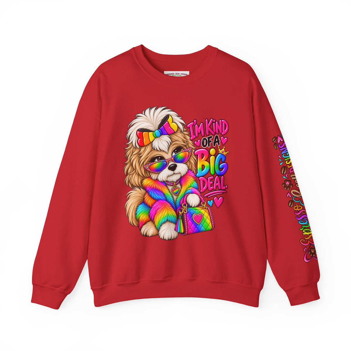 Cute Rainbow Puppy "I'm Kind of a Big Deal" Sweatshirt