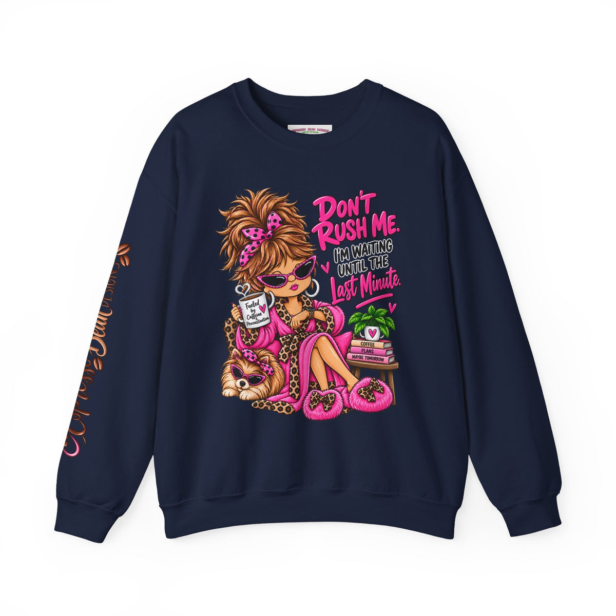 Crewneck Sweatshirt - "Don't Rush Me, I’m Waiting Until the Last Minute" Relaxed Cozy Graphic