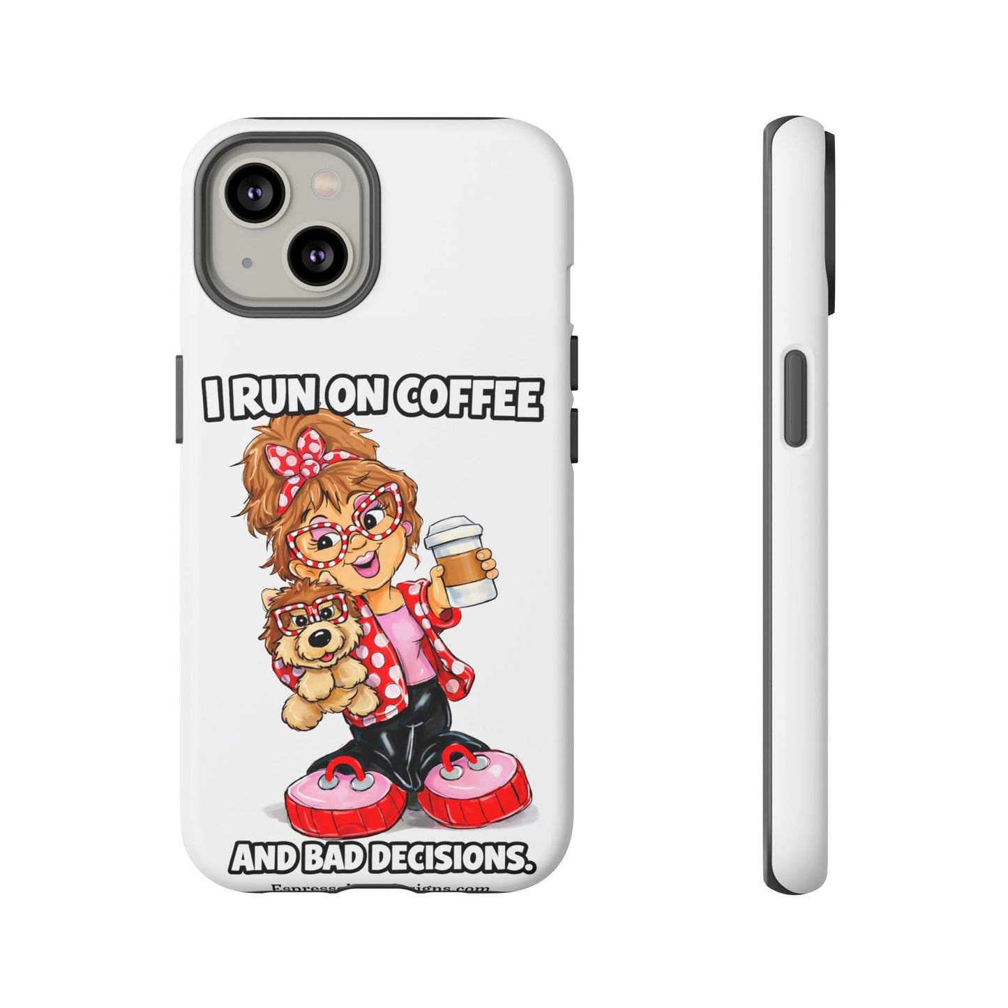 Coffee Lover Phone Case — "I Run on Coffee and Bad Decisions"