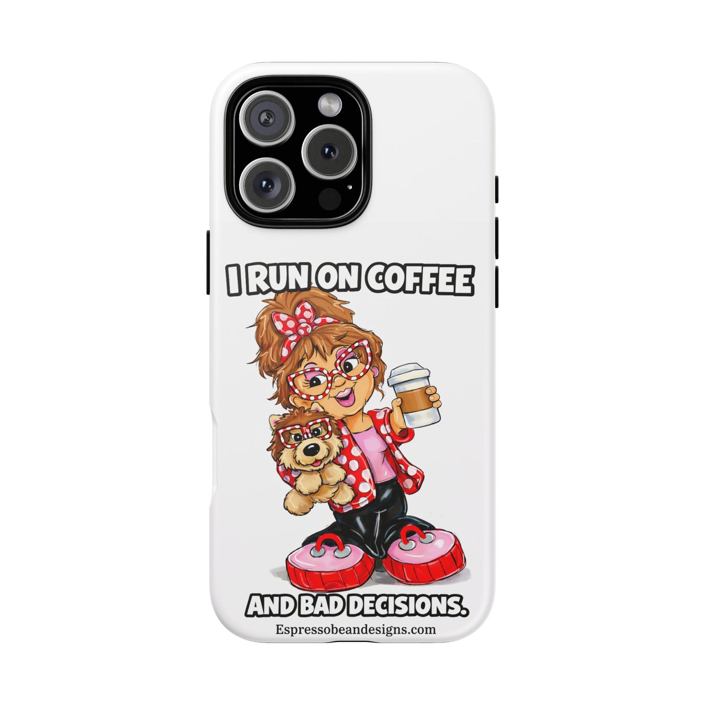 Coffee Lover Phone Case — "I Run on Coffee and Bad Decisions"