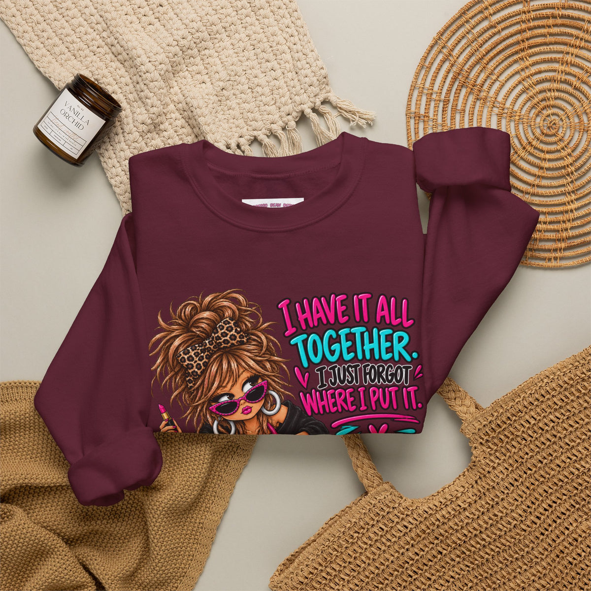 Crewneck Sweatshirt — "I Have It All Together, I Just Forgot Where I Put It" Messy Mom Graphic