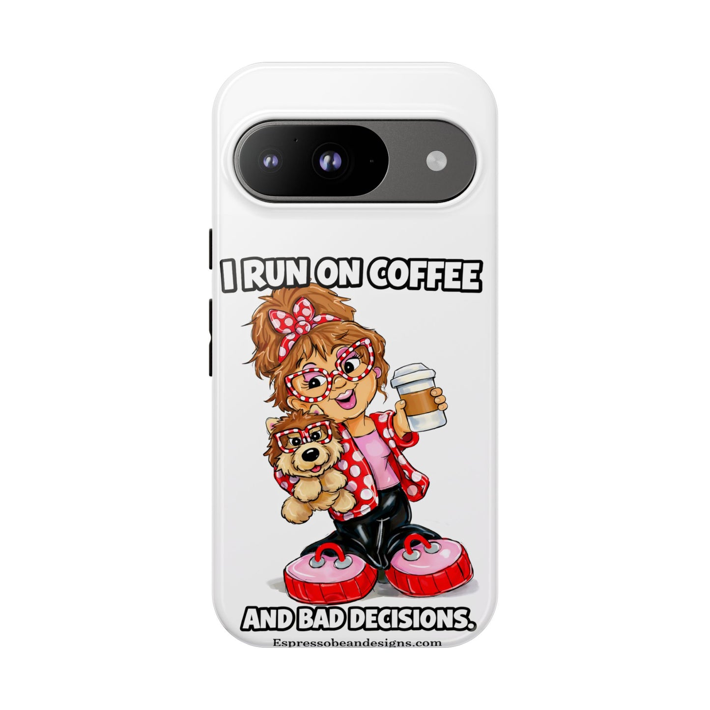 Coffee Lover Phone Case — "I Run on Coffee and Bad Decisions"