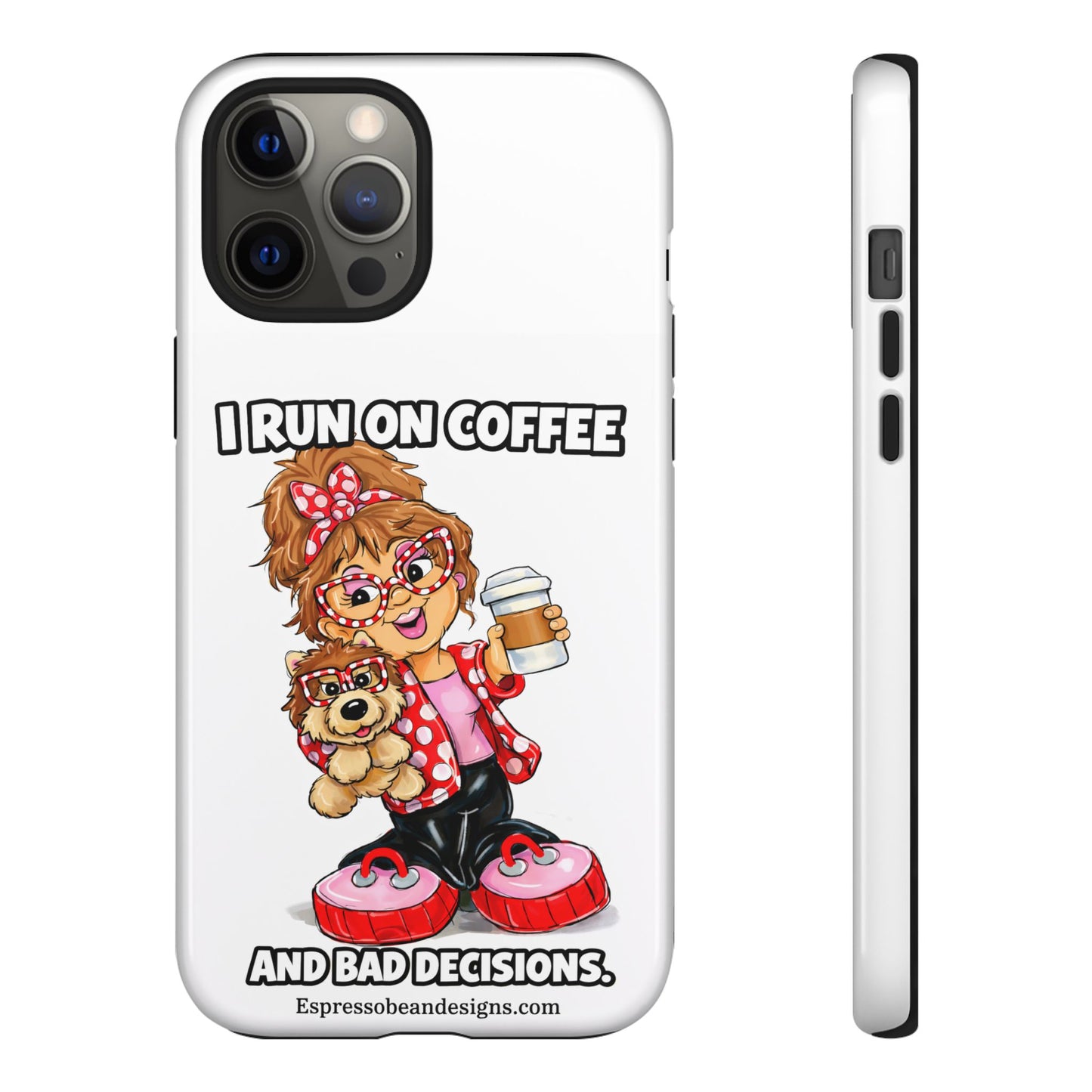 Coffee Lover Phone Case — "I Run on Coffee and Bad Decisions"
