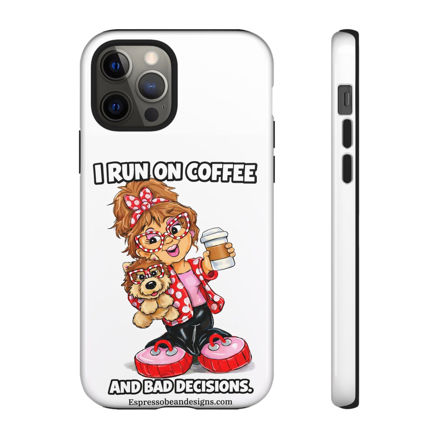 Coffee Lover Phone Case — "I Run on Coffee and Bad Decisions"