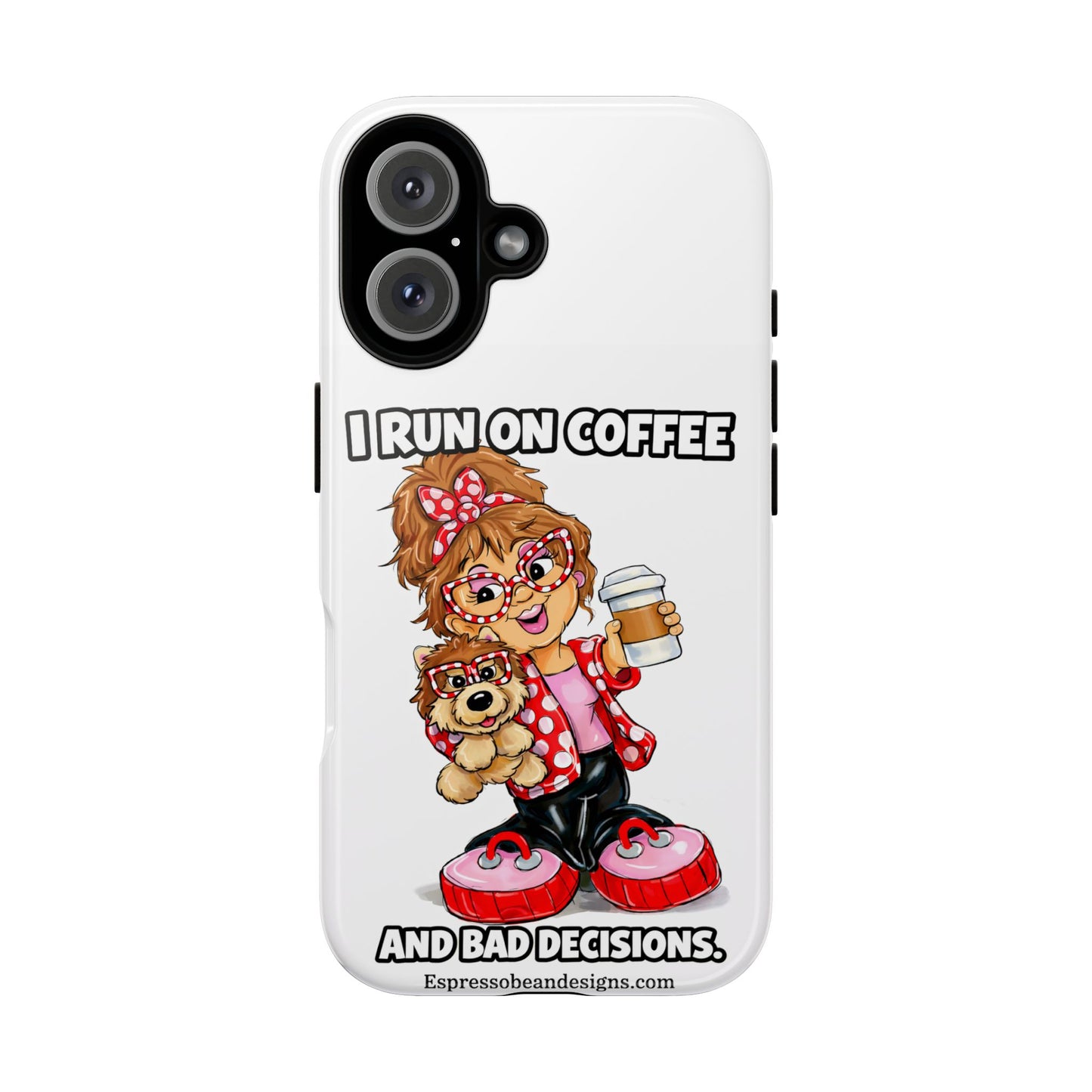 Coffee Lover Phone Case — "I Run on Coffee and Bad Decisions"