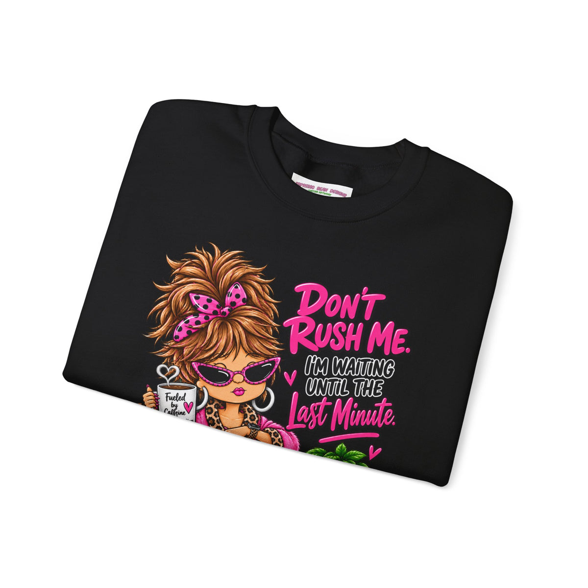 Crewneck Sweatshirt - "Don't Rush Me, I’m Waiting Until the Last Minute" Relaxed Cozy Graphic
