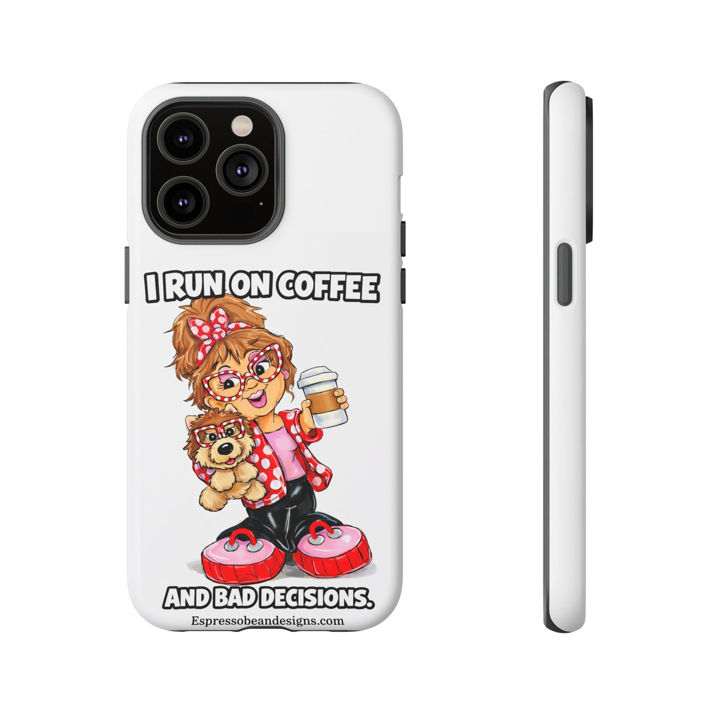 Coffee Lover Phone Case — "I Run on Coffee and Bad Decisions"