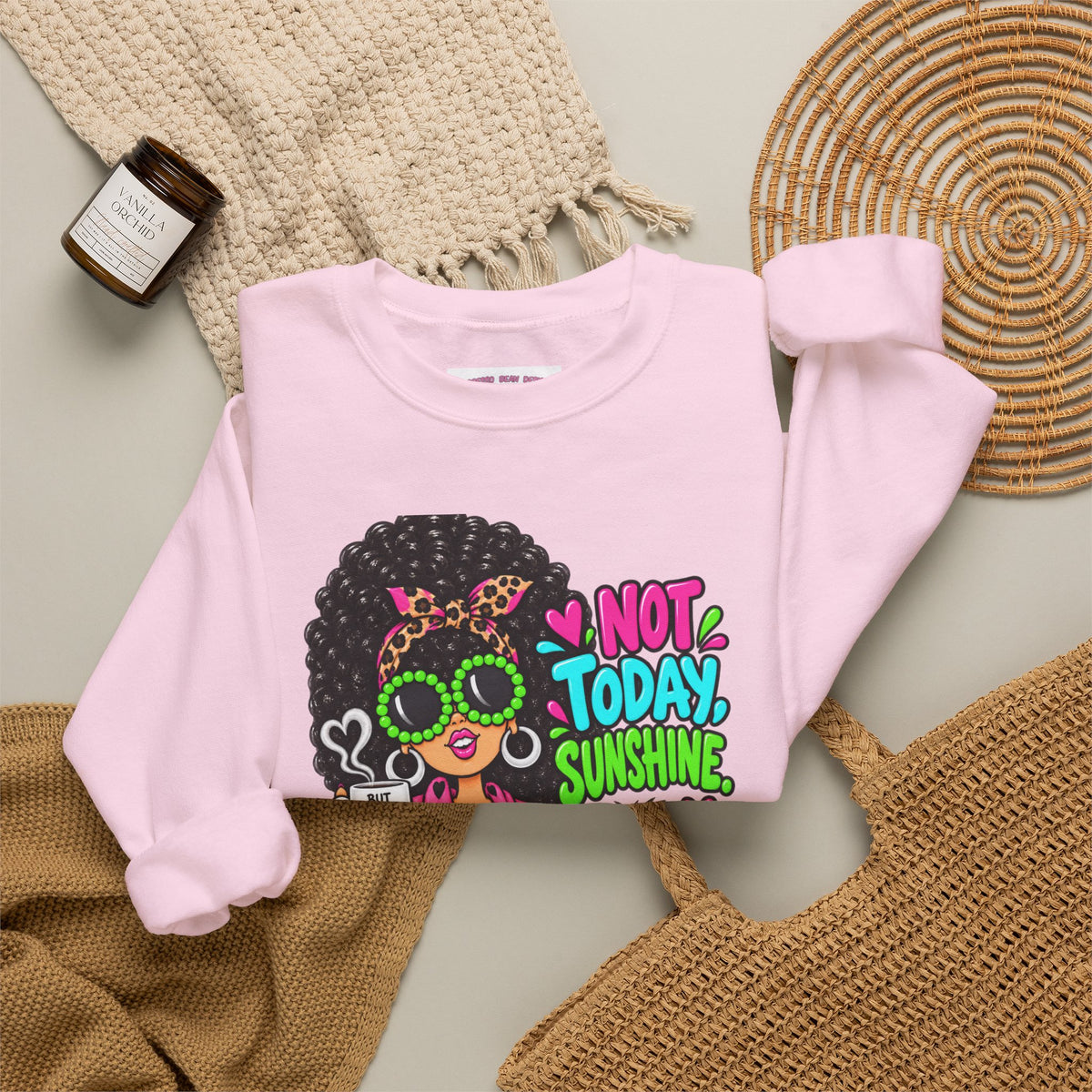 Not Today Sunshine Crewneck Sweatshirt