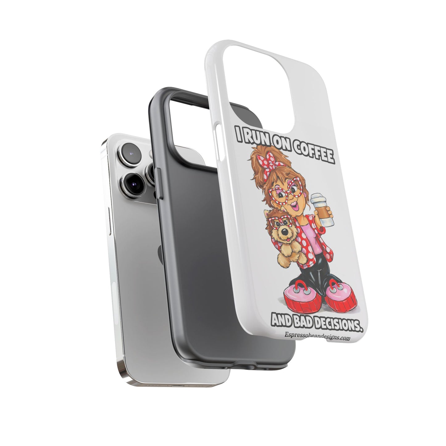 Coffee Lover Phone Case — "I Run on Coffee and Bad Decisions"