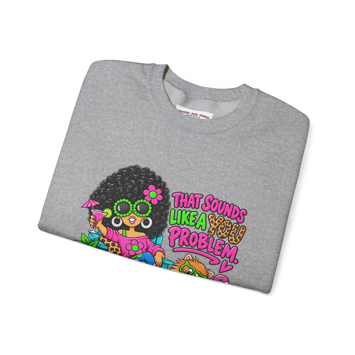 That Sounds Like a you Problem Crewneck Sweatshirt — Retro Chill Graphic Sweatshirt