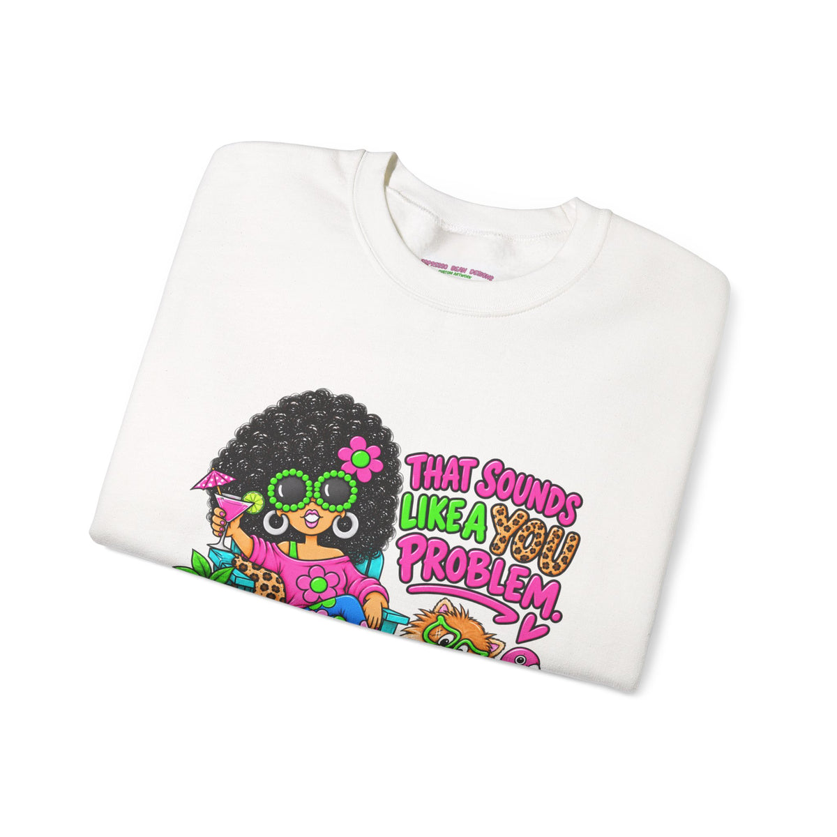 That Sounds Like a you Problem Crewneck Sweatshirt — Retro Chill Graphic Sweatshirt
