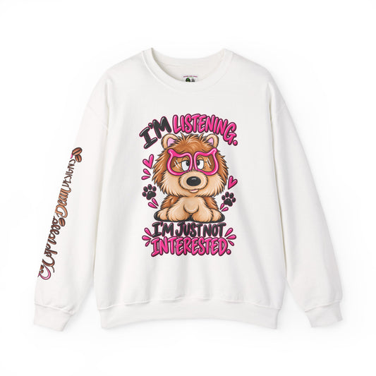 Crewneck Sweatshirt – Cute Pom Dog Graphic "I'm Listening, I'm Just Not Interested"
