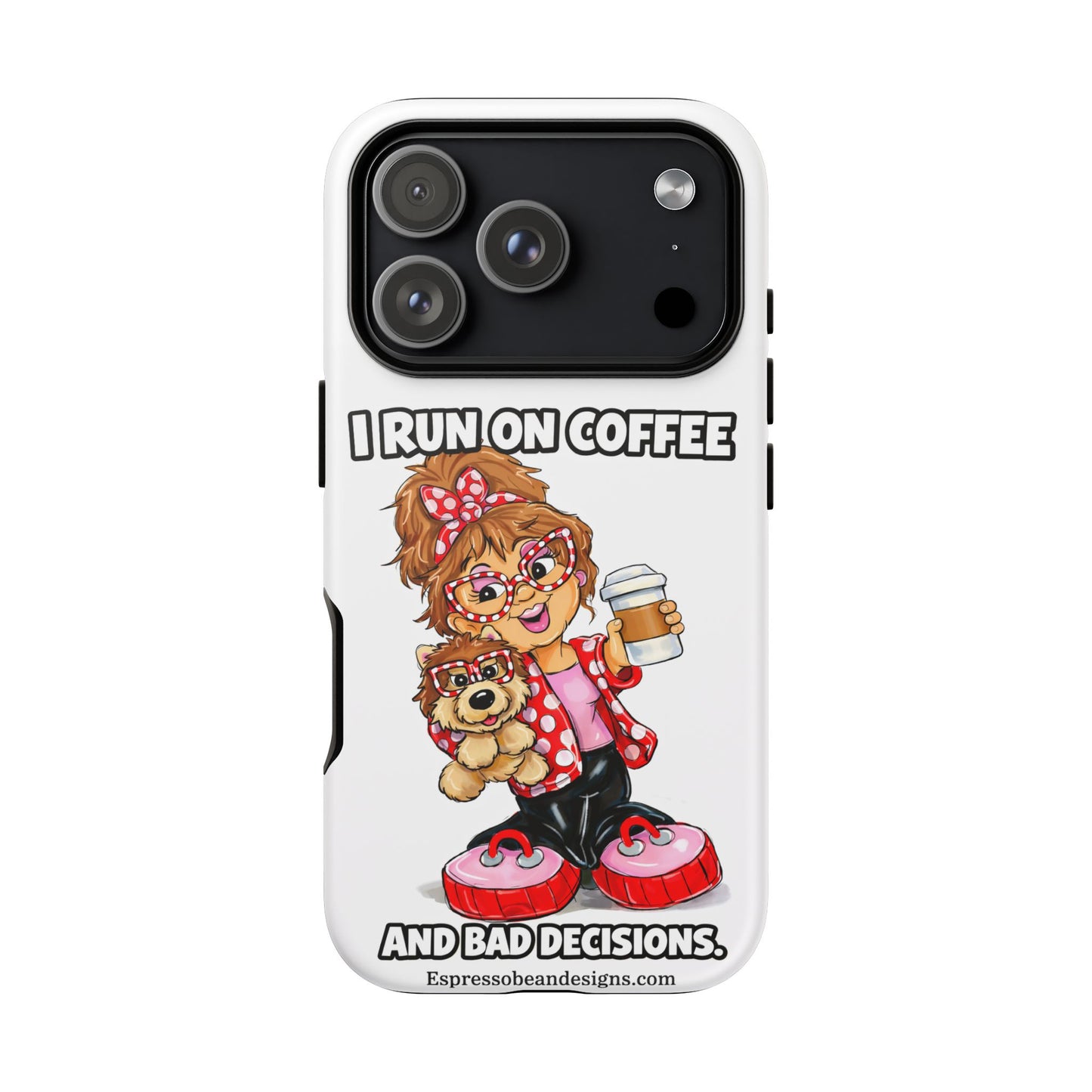 Coffee Lover Phone Case — "I Run on Coffee and Bad Decisions"