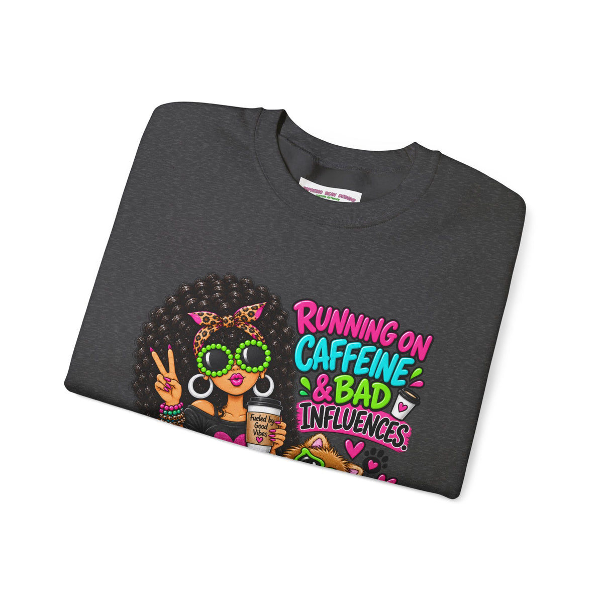 Crewneck Sweatshirt — "Running on Caffeine & Bad Influences" Cute