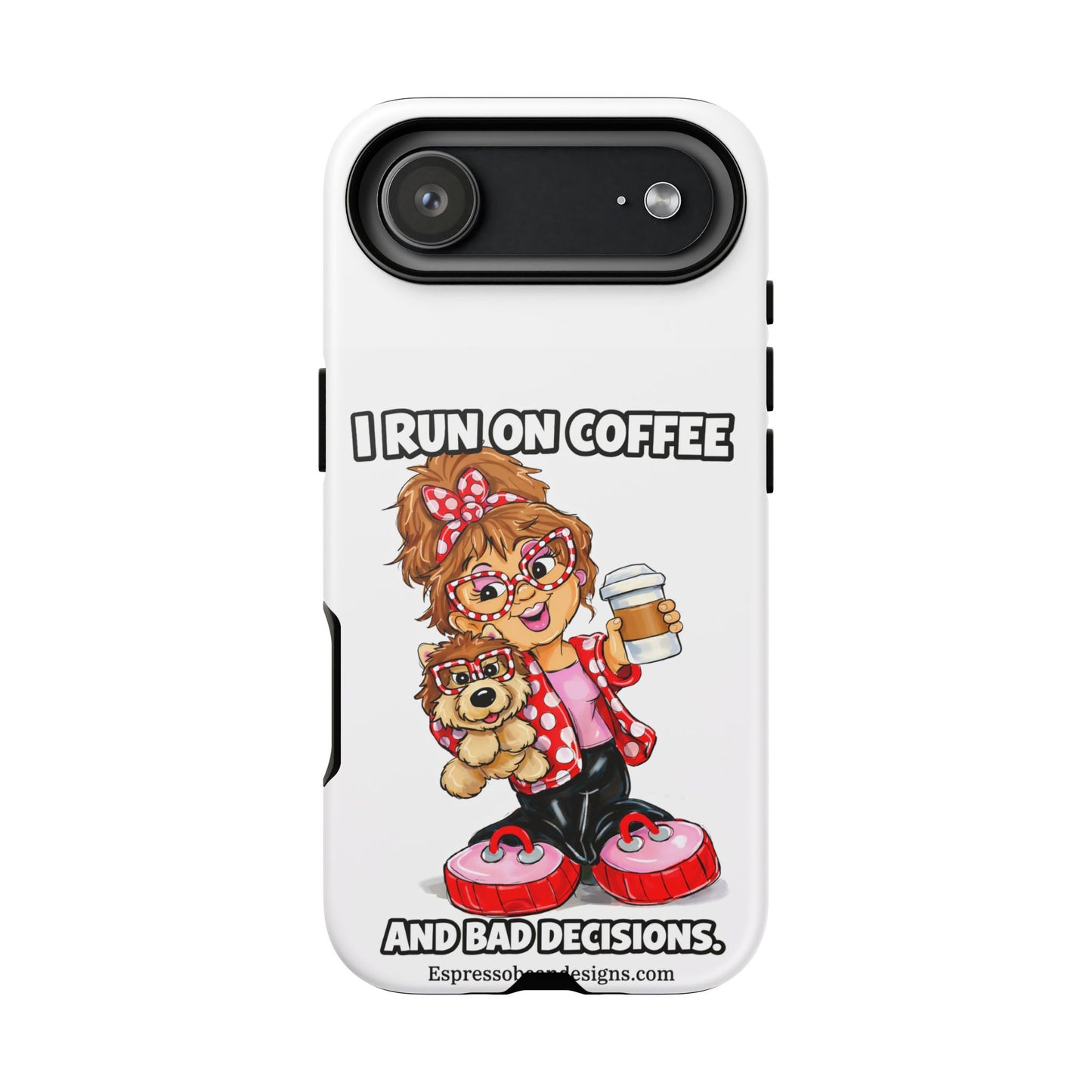 Coffee Lover Phone Case — "I Run on Coffee and Bad Decisions"