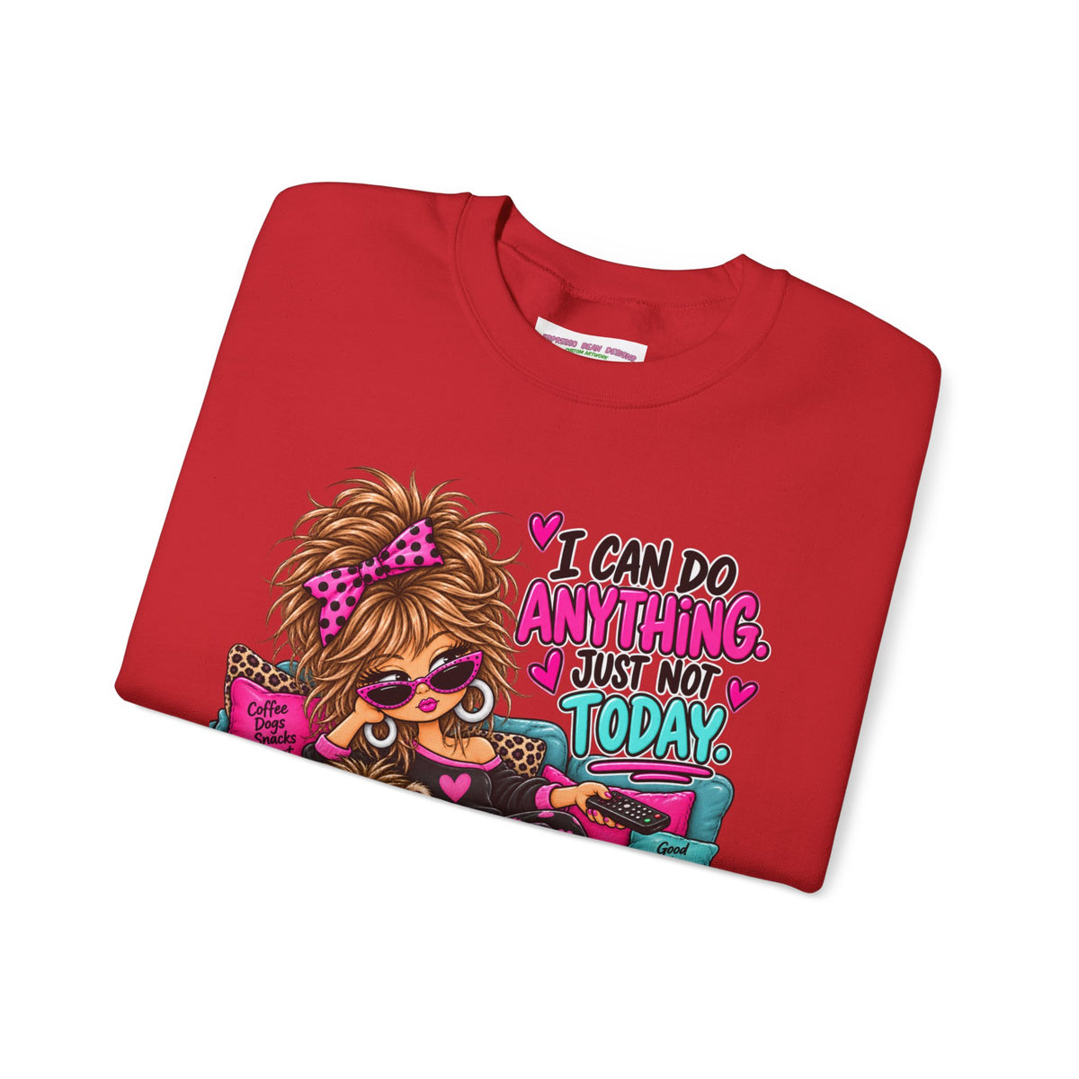 Crewneck Sweatshirt - "I Can Do Anything…Just Not Today" Cute Girl Lounge Graphic