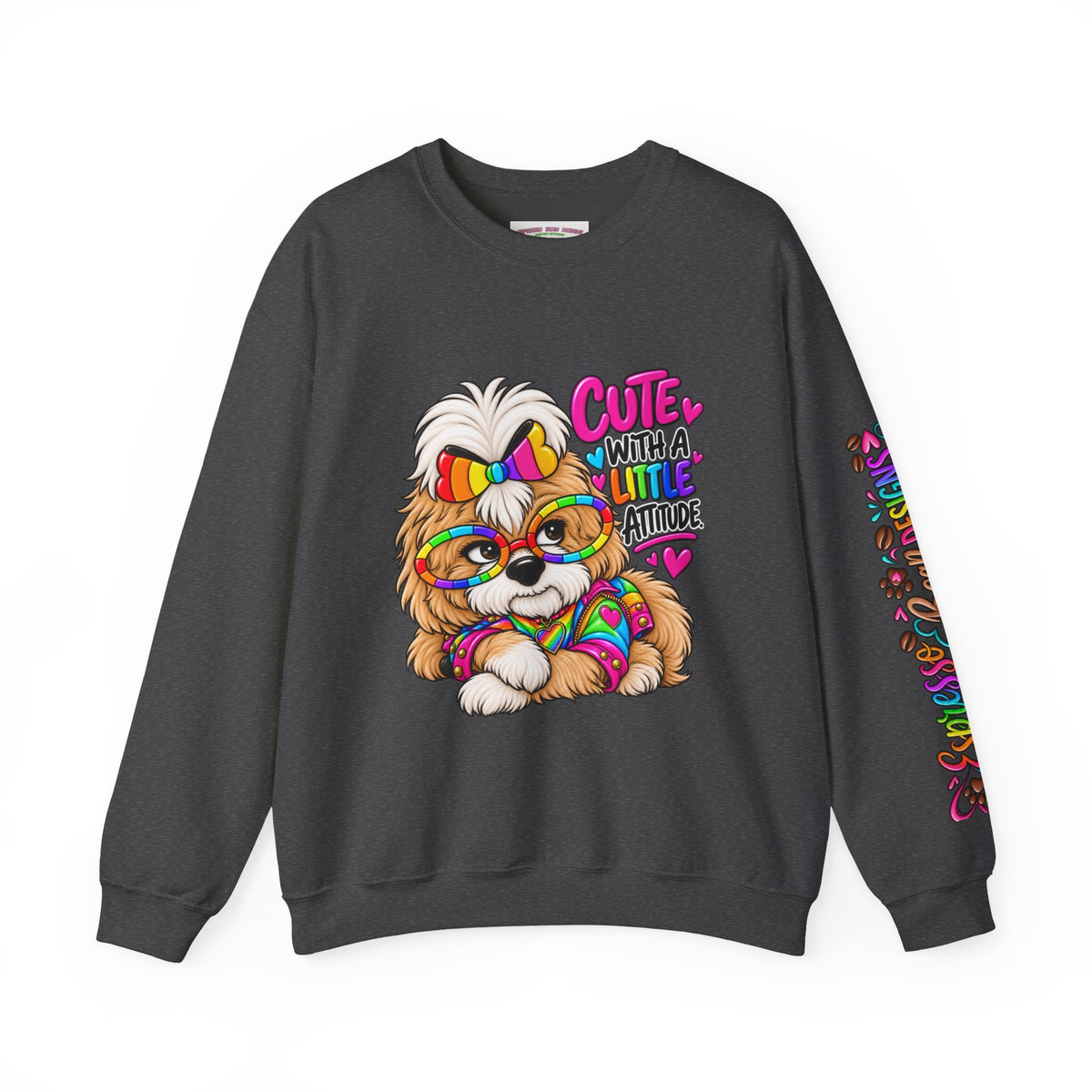 Cute Dog Crewneck Sweatshirt — "Cute With A Little Attitude" Colorful Puppy Design