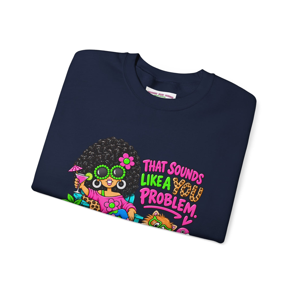That Sounds Like a you Problem Crewneck Sweatshirt — Retro Chill Graphic Sweatshirt
