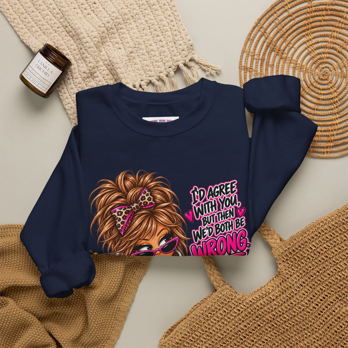 Crewneck Sweatshirt — "I'd Agree With You But Then We’d Both Be Wrong" Retro Sassy Girl Design