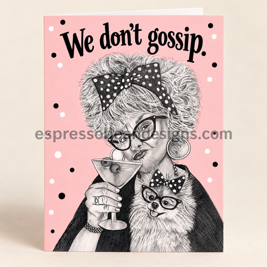 We Don’t Gossip — Sassy Friendship Card