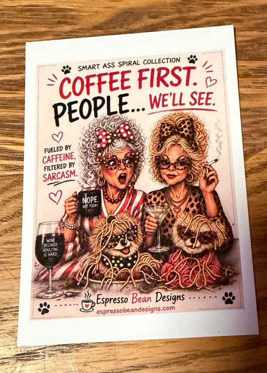 Coffee First. People… We’ll See. – Limited Edition Mini Print