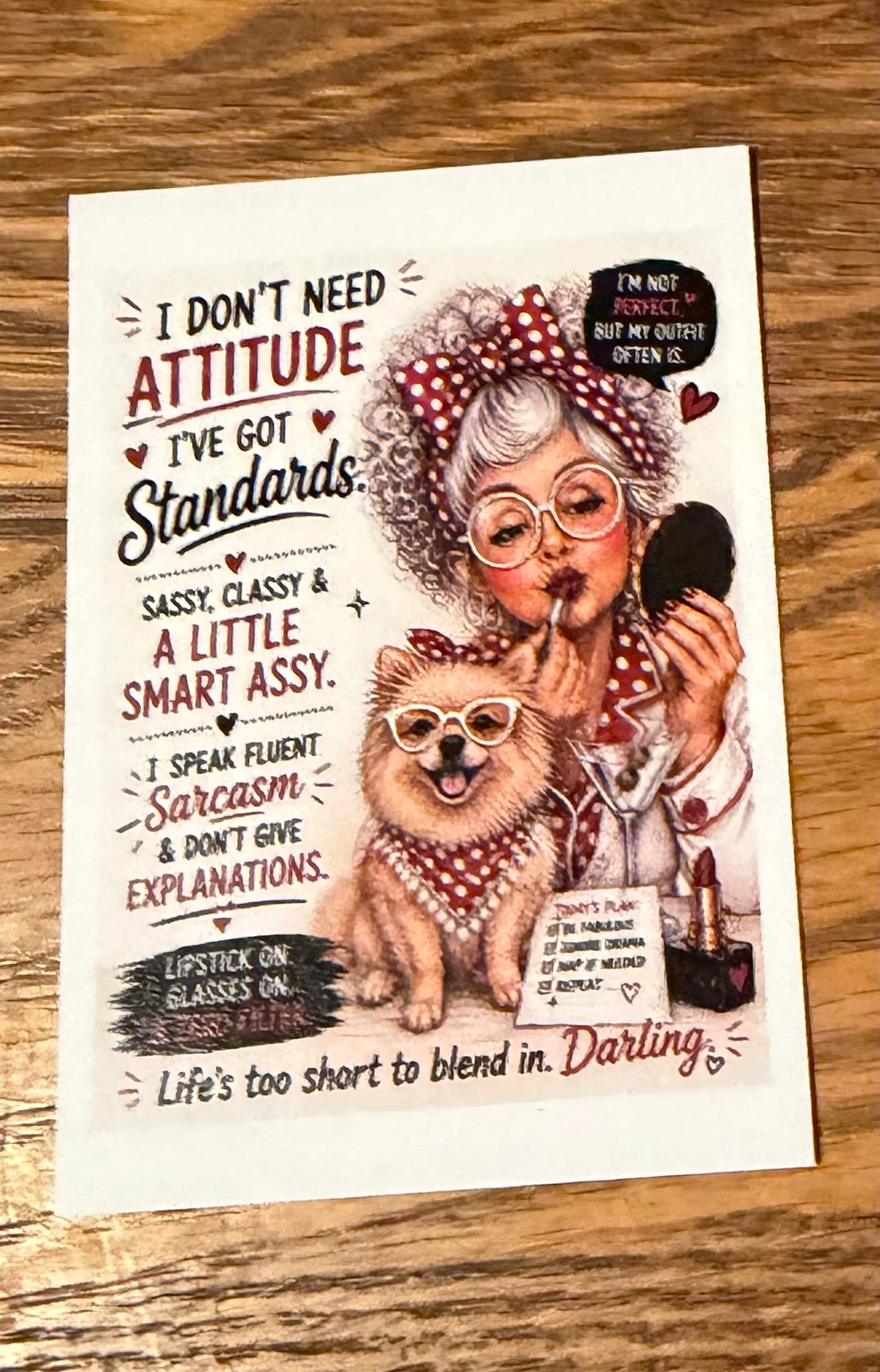 I Don’t Need Attitude… I’ve Got Standards. – Limited Edition Mini Print